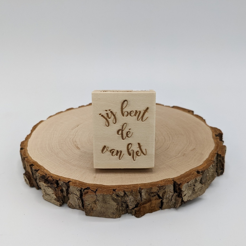 a Lut of stamps Wood Stamp - aLos133 jij bent d√© van het