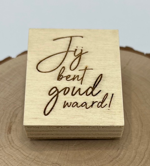 a Lut of stamps Wood Stamp - aLos255 Jij bent goud waard!