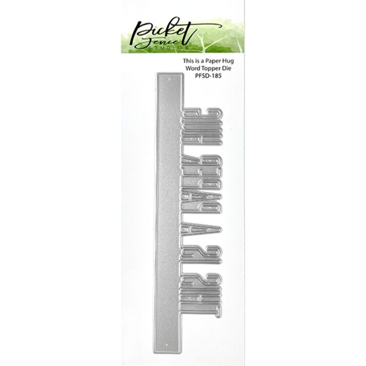 Picket Fence Cutting Dies Studios Topper 2x6" - PFSD-185 This is a Paper Hug Word